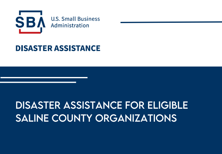 SBA Disaster Assistance Available for Eligible Saline County Organizations - Saline County